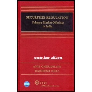 CCH's Securities Regulation- Primary Market Offerings (IPO) in India By Anil Choudhary & Rajneesh Deka By Anil Choudhary Rajneesh Deka